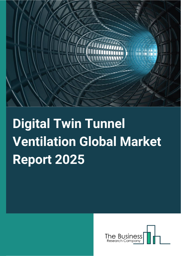 Global Digital Twin Tunnel Ventilation Market Report 2025