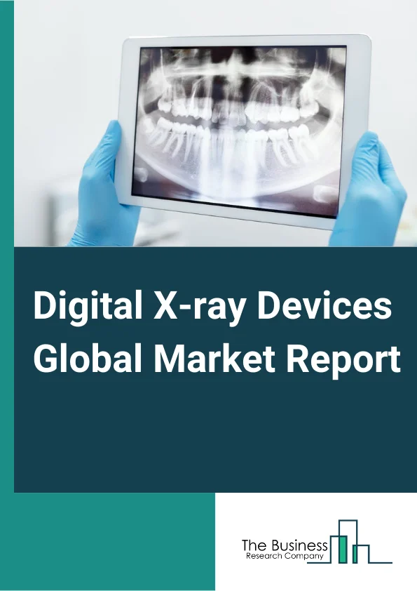 Digital X-ray Devices Global Market Report 2025: Ukraine-Russia War – By Technology (Direct Radiography, Computed Radiography), By Portability (Handheld Systems, Portable X-Ray Systems, Mobile X-Ray Systems, Floor-to-ceiling Mounted Systems, Ceiling Mounted Systems, Fixed Digital X-Ray Systems), By Application (General Radiography, Chest Imaging Applications, Orthopedic Applications, Cardiovascular Imaging, Other General Radiography Applications, Dental Applications, Mammography, Cancer, Fluoroscopy), By End Users (Hospitals, Diagnostic Centers, Dental Care Centers) – Market Size, Trends, And Global Forecast 2025-2034