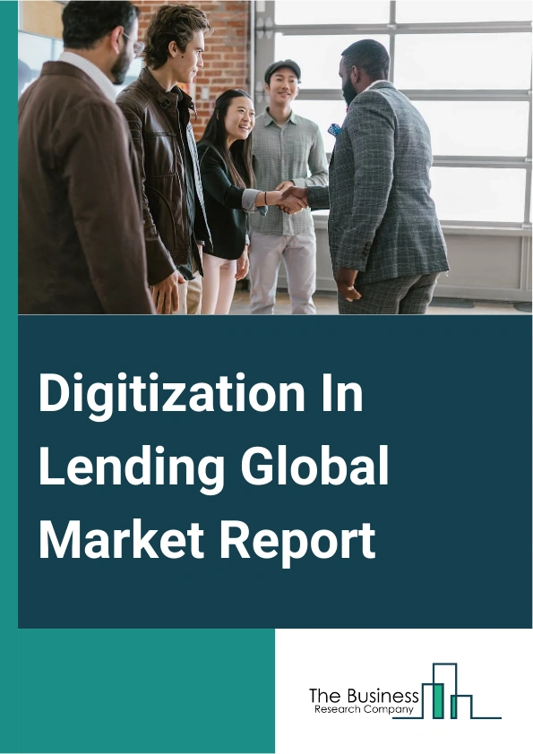 Digitization In Lending Global Market Report 2025 – By Type (Online, Offline), By Loan Amount (Small Loans, Medium Loans, Large Loans), By Deployment (Smartphone, Computer), By Application (Business Loan, Personal Loan, Mortgage Loan, Auto Loan) – Market Size, Trends, And Global Forecast 2025-2034