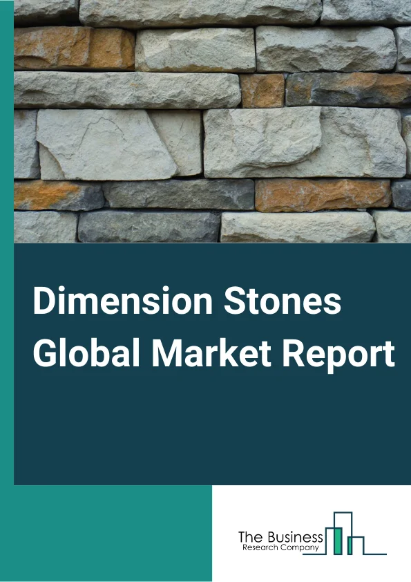 Dimension Stones Global Market Report 2024 – By Type (Marble, Granite, Limestone, Sandstone, Other Types), By Mining Type (Underground Mining, Surface Mining) – Market Size, Trends, And Global Forecast 2024-2033