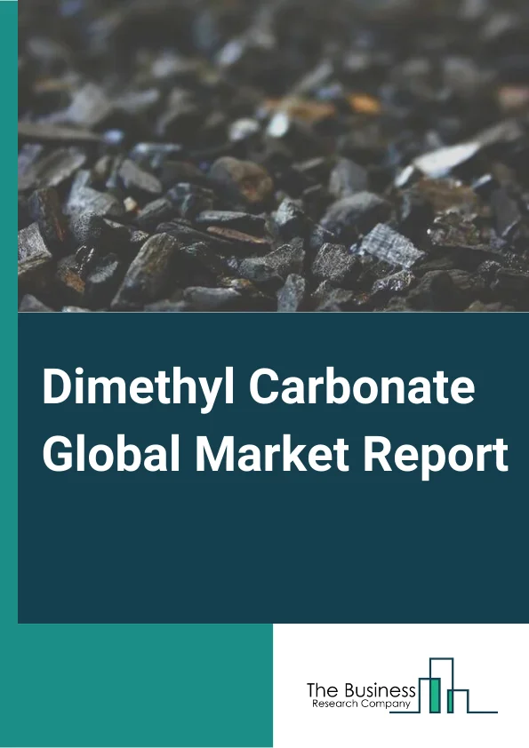 Dimethyl Carbonate  Market Report 2023