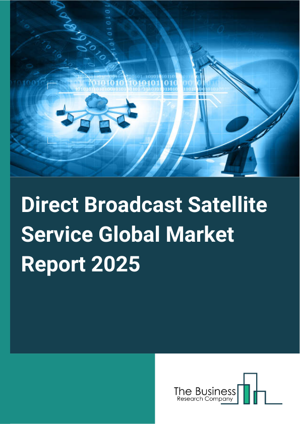Global Direct Broadcast Satellite Service Market Report 2025