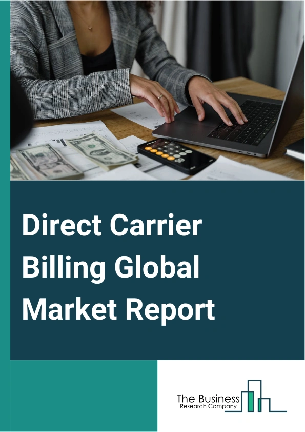 Global Direct Carrier Billing Market Report 2025