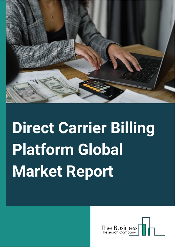 Global Direct Carrier Billing Platform Market Report 2025