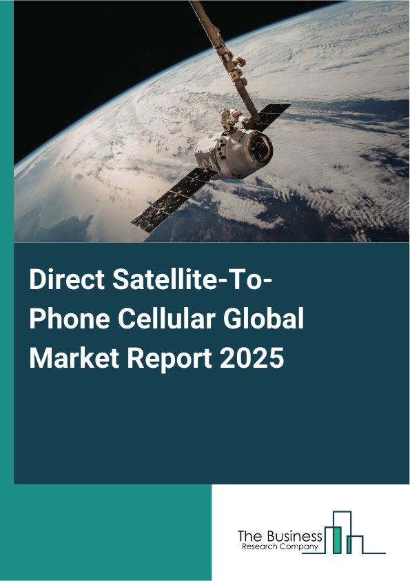 Global Direct Satellite-To-Phone Cellular Market Report 2025
