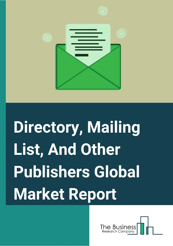 Global Directory, Mailing List, And Other Publishers Market Report 2024