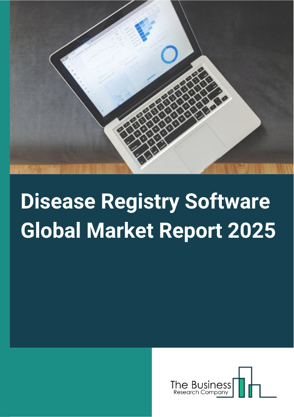 Global Disease Registry Software Market Report 2025