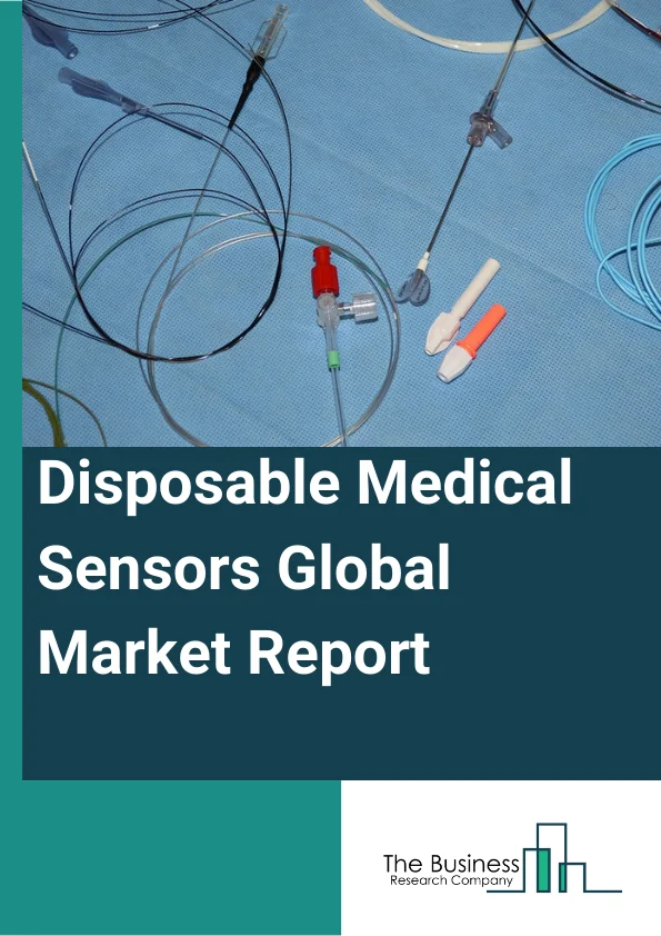 Disposable Medical Sensors Global Market Report 2024 – By Product (Biosensors, Accelerometers, Pressure Sensors, Temperature Sensors, Image Sensors, Other Sensors), By Application (Diagnostic Testing, Therapeutics, Patient Monitoring, Imaging), By End User (Hospitals, Homecare, Diagnostic Laboratories, Clinics) – Market Size, Trends, And Global Forecast 2024-2033