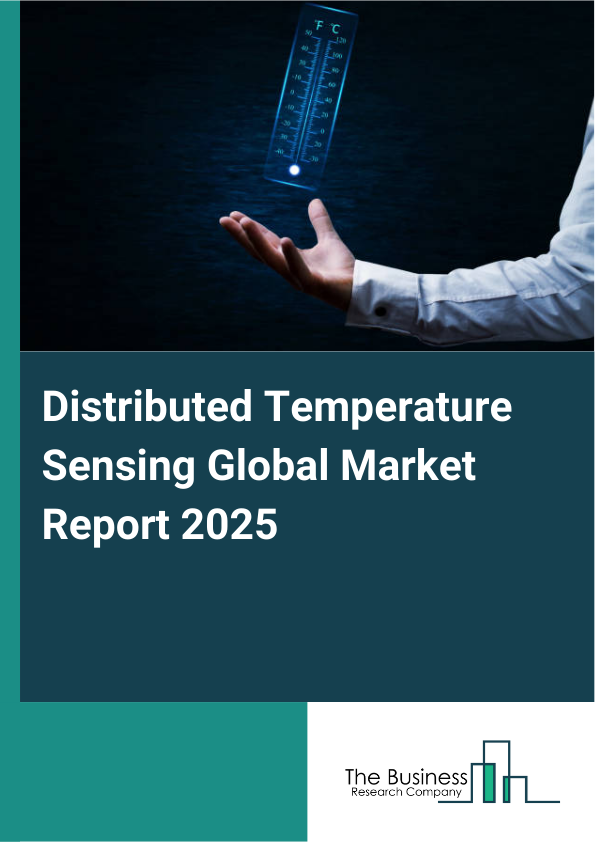 Global Distributed Temperature Sensing Market Report 2025 