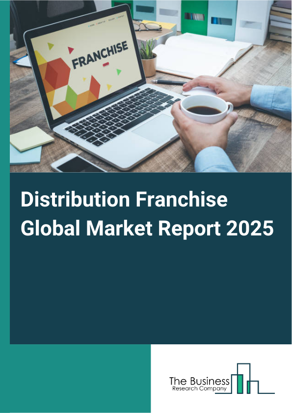 Global Distribution Franchise Market Report 2025
