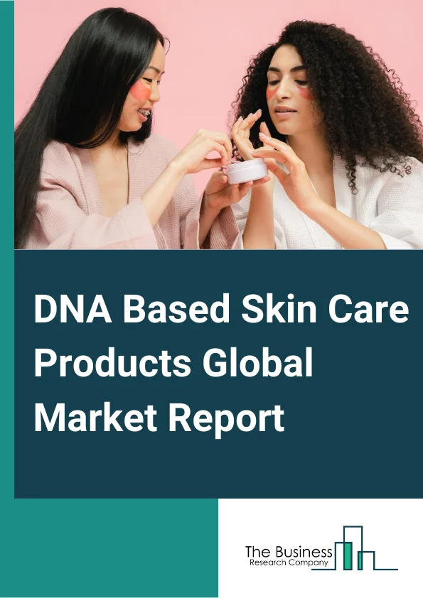 DNA Based Skin Care Products Global Market Report 2023 – By Product Type (Serum, Cream, Other Product Types), By End User (Home User, Wellness Clinics), By Distribution Channel (Online, Offline) – Market Size, Trends, And Global Forecast 2023-2032