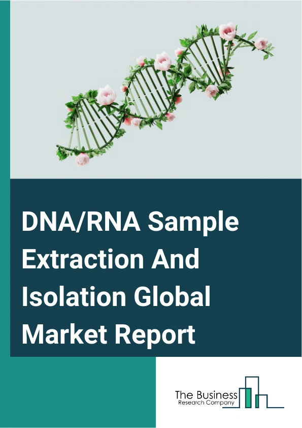 DNA/RNA Sample Extraction And Isolation Global Market Report 2024 – By Product (Consumables, Instruments), By Technology (Consumable-Based Technology, Instrument-Based Technology), By Application (Polymerase Chain Reaction (PCR), Next-Generation Sequencing (NGS), Cloning, Microarray, Blotting Techniques, Other Applications), By End-User (Clinical Diagnostic And Forensic Laboratories, Research Academics And Institutions, Pharmaceutical And Biotechnology Companies, Contract Research Organizations (CRO), Other End-Users) – Market Size, Trends, And Global Forecast 2024-2033