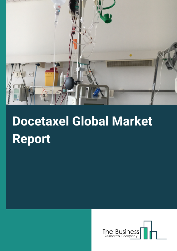 Global Docetaxel Market Report 2025