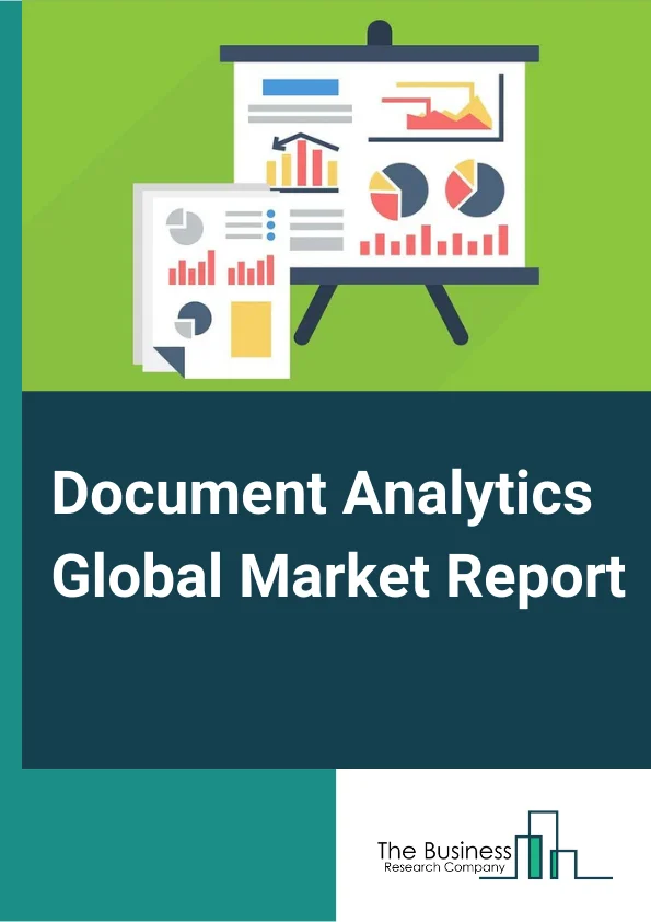 Document Analytics Global Market Report 2023 – By Product Type (Solutions, Services, Professional Services, Managed Services), By Industry Vertical (BFSI, Government, Healthcare And Life Sciences, Retail And eCommerce, Manufacturing, Transportation And Logistics, Other Industry Verticals), By Deployment Type (Cloud, On Premise), By Organization Size (Large Enterprises, Small And Medium Sized Enterprises) – Market Size, Trends, And Global Forecast 2023-2032