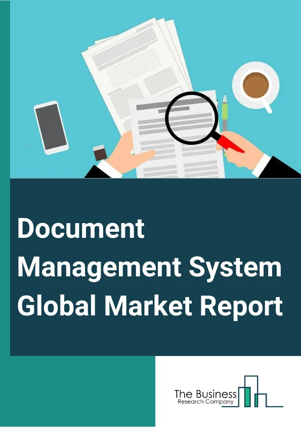 Document Management System Global Market Report 2025 – By Offering( Solutions, Services), By Deployment Mode( On-Premise, Cloud-Based, Hybrid), By Organization( Small And Medium-Sized Enterprises (SMEs), Large Enterprises), By Application( Banking, Financial Services, And Insurance, Government, Education, Healthcare, Corporate, Industrial Manufacturing, Retail, Other Applications) – Market Size, Trends, And Global Forecast 2025-2034