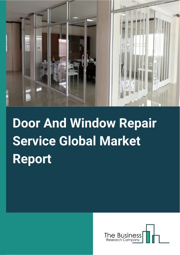 Global Door And Window Repair Service Market Report 2025