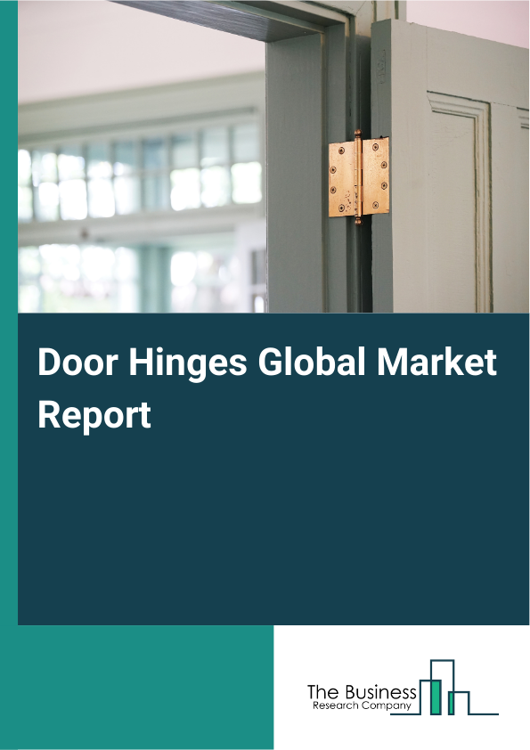 Global Door Hinges Market Report 2025