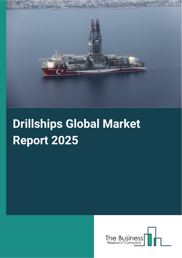 Global Drillships Market Report 2025
