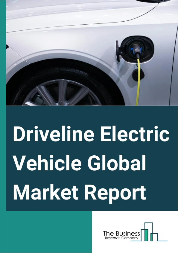 Driveline Electric Vehicle Global Market Report 2025 – By Product (Series, Parallel, Power Split), By Transmission Type (Automatic Transmission, Dual-clutch Transmission, Electric-continuously Variable Transmission), By Drive Type (Front-Wheel Drive (FWD), Rear Wheel Drive (RWD), All-Wheel Drive (AWD)), By Vehicle Type (Hybrid Vehicles, Plug-in Hybrid Vehicles, Battery Electric Vehicles) – Market Size, Trends, And Global Forecast 2025-2034