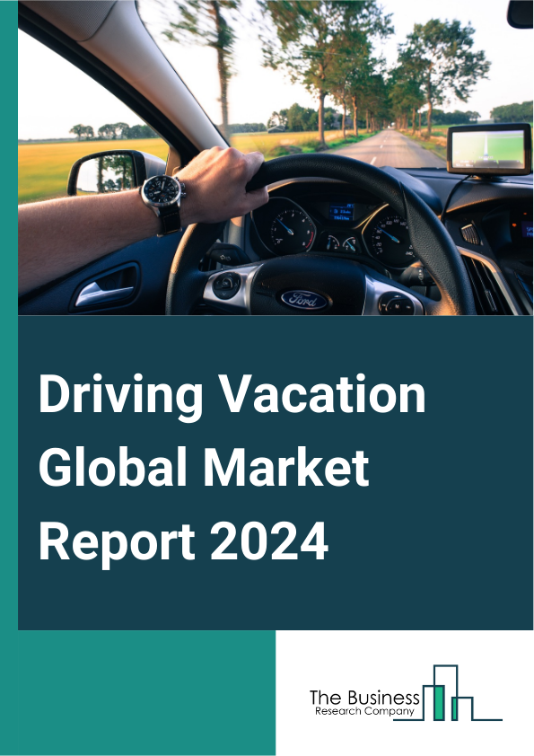 Global Driving Vacation Market Report 2025