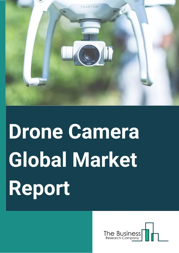 Drone Camera Global Market Report 2024 – By Type (SD Camera, HD Camera), By Resolution (12 MP, 12 to 20 MP, 20 to 32 MP, 32 MP, and above), By Application (Photography And Videography, Thermal Imaging, Surveillance), By End User (Commercial, Military, Homeland security) – Market Size, Trends, And Global Forecast 2024-2033