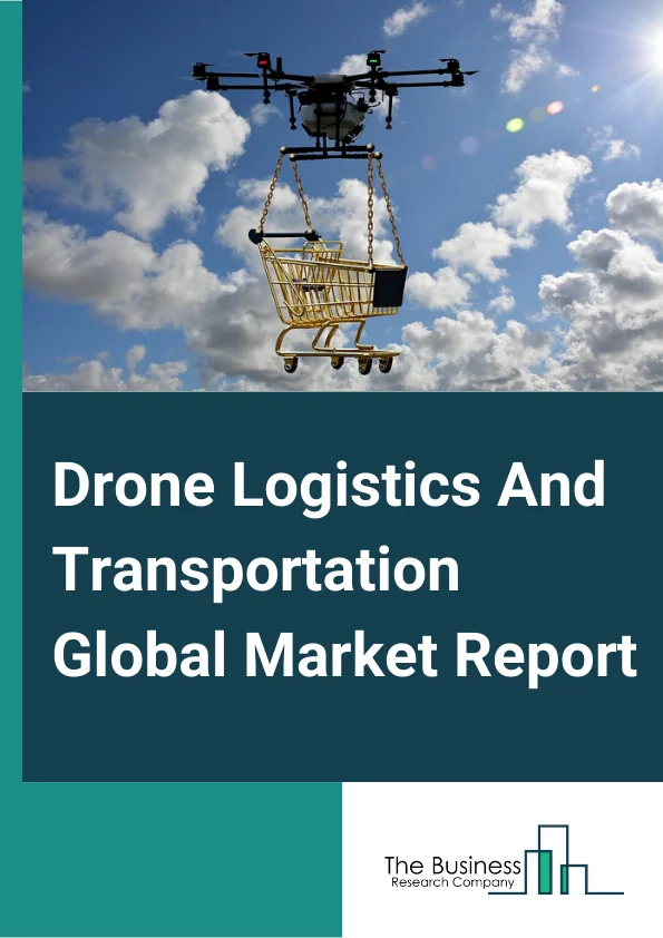 Drone Logistics And Transportation Global Market Report 2024 – By Solution (Warehousing, Shipping, Infrastructure, Software), By Drone (Freight Drones, Passenger Drones, Ambulance Drones), By Sector (Military, Commercial) – Market Size, Trends, And Global Forecast 2024-2033