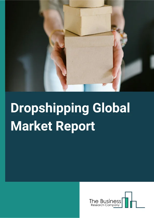 Global Dropshipping Market Report 2025