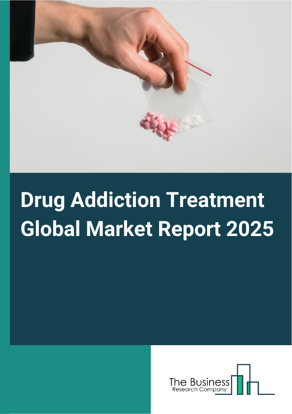 Global Drug Addiction Treatment Market Report 2025 