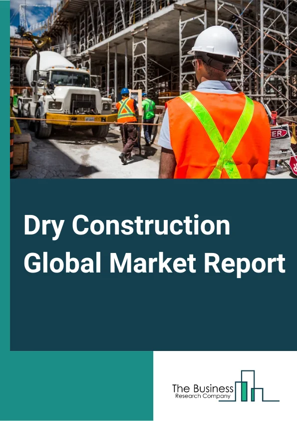 Dry Construction Global Market Report 2023 – By Type (Supporting Framework, Boarding), By Material (Plasterboard, Wood, Metal, Plastic), By System (Ceiling System, Wall System, Flooring System), By Application (Residential, Non Residential) – Market Size, Trends, And Global Forecast 2023-2032