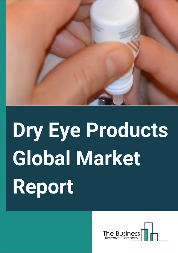 Dry Eye Products Global Market Report 2024 – By Product (Antibiotic Drops, Hormone Drops, Artificial Tears, Other Products), By Type (Prescription Drugs, Over-The-Counter Drugs), By Distribution Channel (Hospital Pharmacies, Retail Pharmacies, Specialty Clinics, E-Commerce, Other Distribution Channel) – Market Size, Trends, And Global Forecast 2024-2033