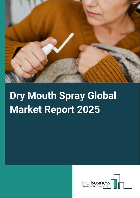 Global Dry Mouth Spray Market Report 2025 