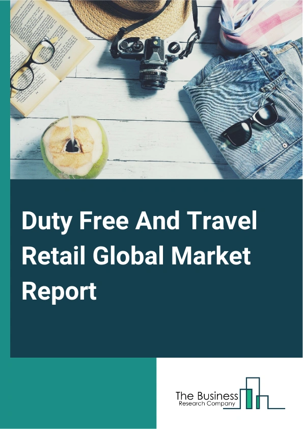 Global Duty Free And Travel Retail Market Report 2025