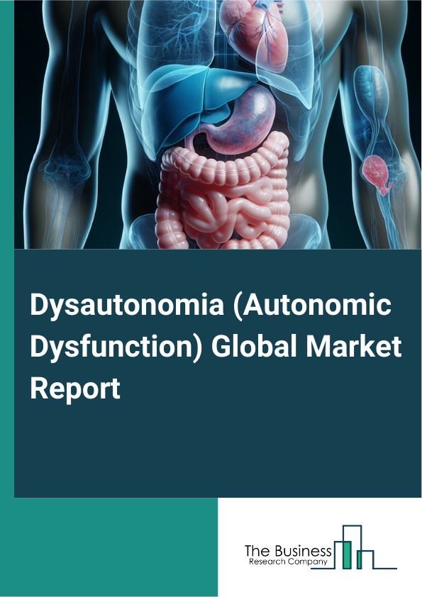 Global Dysautonomia (Autonomic Dysfunction) Market Report 2025