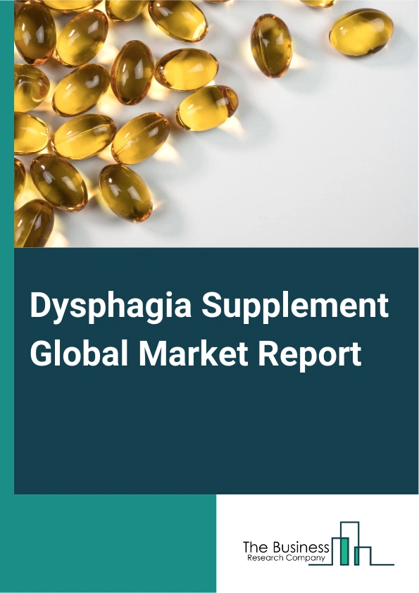 Dysphagia Supplement Global Market Report 2025 – By Type (Powder Thickener, Ready To Drink Thickened Beverages, Instant Food, Oral Nutritional Supplements), By Indication (Oropharyngeal Dysphagia, Esophageal Dysphagia), ...