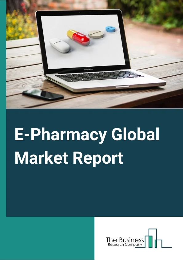 E Pharmacy Global Market Report 2023 – By Drug Type (Prescription Drugs, Over the Counter (OTC) Drugs), By Product Type (Skin Care, Dental, Cold and Flu, Vitamins, Weight Loss, Other Product Types), By Payment Method (Cash on Delivery, Online Payment), By Platform (App Based, Web Based) – Market Size, Trends, And Global Forecast 2023-2032