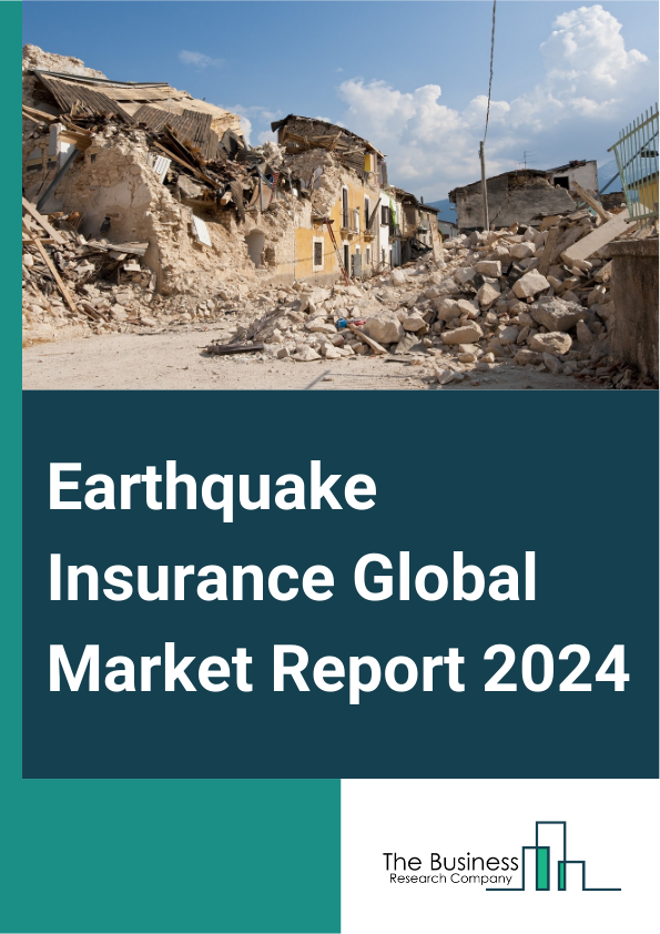 Earthquake Insurance Global Market Report 2025 – By Type (Life Insurance, Non-Life Insurance), By Coverage Type (Comprehensive, Catastrophic), By Distribution Channel (Banks, Agents, Brokers, Retailers, Other Distributio...