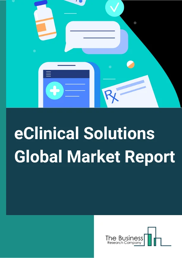 eClinical Solutions Global Market Report 2024 – By Product (Electronic Data Capture (EDC) and Clinical Data Management Systems (CDMS), Clinical Trial Management Systems (CTMS), Clinical Analytics Platforms, Randomization and Trial Supply Management (RTSM), Clinical Data Integration Platforms, Electronic Clinical Outcome Assessment (eCOA), Safety Solutions, Electronic Trial Master File (eTMF)), By Development Phase (Phase I, Phase II, Phase III, Phase IV), By Delivery Mode (Web-Based and Cloud-Based, Enterprise-Based), By End User (Pharmaceutical and Biopharmaceutical Companies, Contract Research Organizations, Consulting Service Companies, Medical Device Manufacturers, Hospitals, Academic Research Institutions) – Market Size, Trends, And Global Forecast 2024-2033