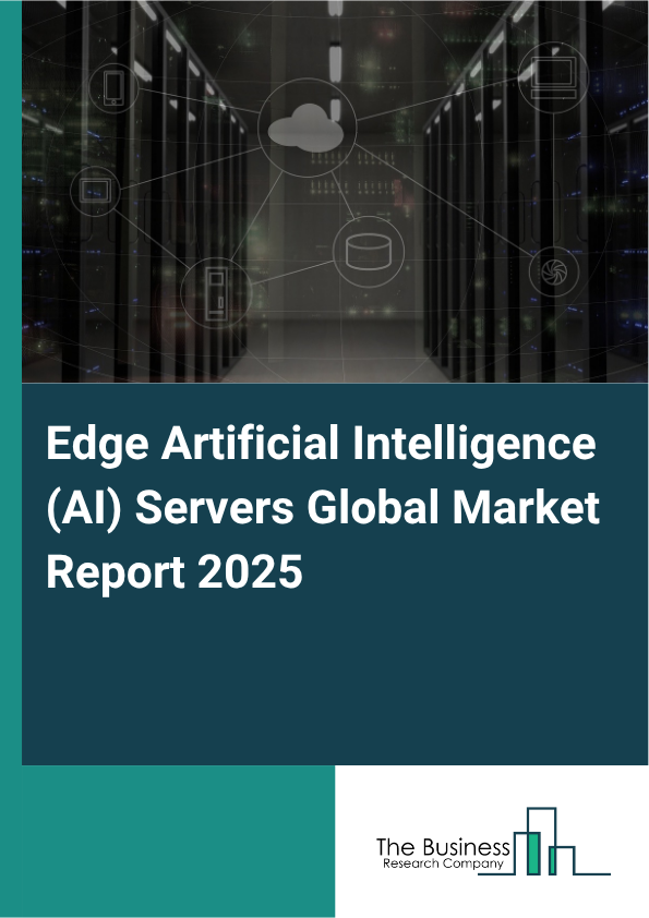 Global Edge Artificial Intelligence (AI) Servers Market Report 2025