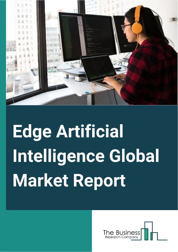 Edge Artificial Intelligence Global Market Report 2025 – By Component (Hardware, Software, Services), By Deployment Mode (On-Premise, Cloud-Based), By Data Sources (Mobile Data, Sensor Data, Biometric Data, Speech, Video and Image Recognition), By Application (Video Surveillance, Access Management, Autonomous Vehicles), By End-Use Industry (IT And Telecom, Automotive) – Market Size, Trends, And Global Forecast 2025-2034