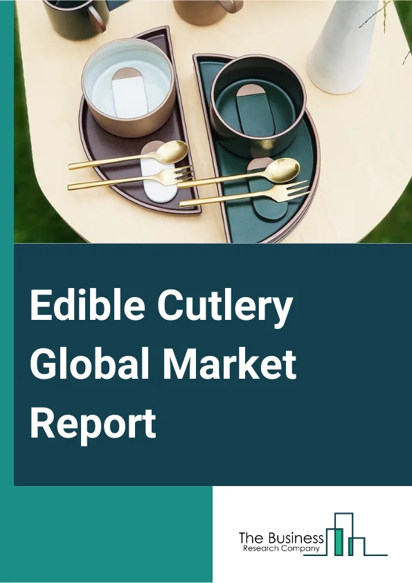 Edible Cutlery Global Market Report 2024 