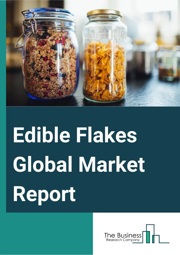 Edible Flakes Global Market Report 2024 – By Product (Wheat Flakes, Rice Flakes, Flakey Oats, Corn Flakes, Other Products), By Nature (Organic, Conventional), By Distribution Channel (Hypermarkets Or Supermarkets, Online Retailers, Specialty Stores) – Market Size, Trends, And Global Forecast 2024-2033
