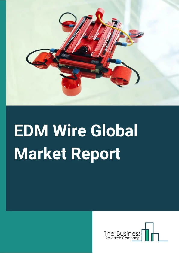 EDM Wire Global Market Report 2023 