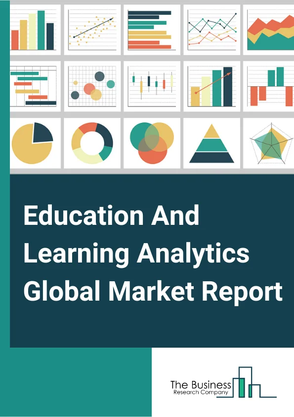 Global Education And Learning Analytics Market Report 2024