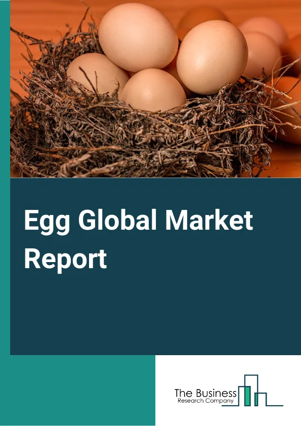 Egg Global Market Report 2024 – By Type (Hen, Other Birds), By Product Into (Conventional, Other Products), By Sales Channel (Online, Offline), By End-Use Application (Food Processing Industry, Food Service Providers, Retail/Household) – Market Size, Trends, And Global Forecast 2024-2033