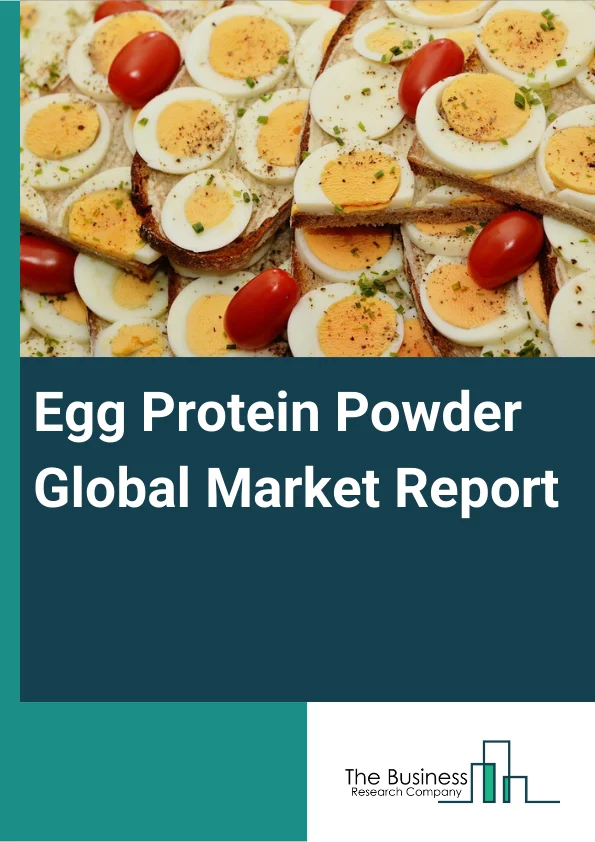 Egg Protein Powder Global Market Report 2023 – By Type (Whole Egg Powder, Egg Yolk Powder, Egg White Powder), By Form (Solid, Liquid), By Application (Dietary Supplements, Bakery Products, Meat Products, Ice Creams, Other Applications) – Market Size, Trends, And Global Forecast 2023-2032
