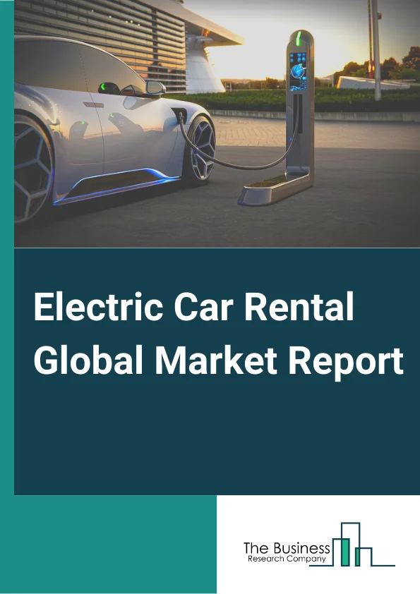 Global Electric Car Rental Market Report 2024