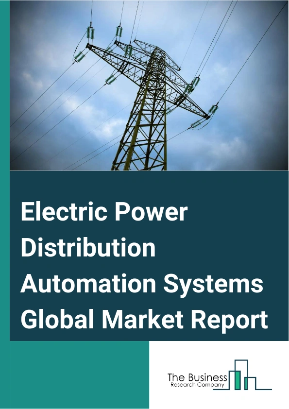 Global Electric Power Distribution Automation Systems Market Report 2025