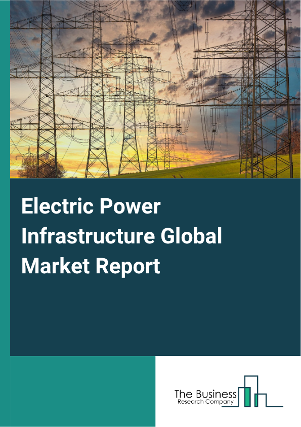Electric Power Infrastructure Market Size and growth rate 2025 to 2029: Graph
