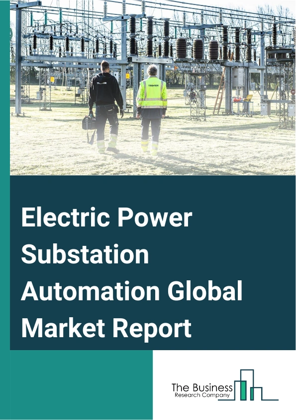 Global Electric Power Substation Automation Market Report 2025