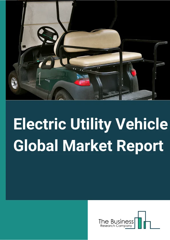 Electric Utility Vehicle Global Market Report 2023